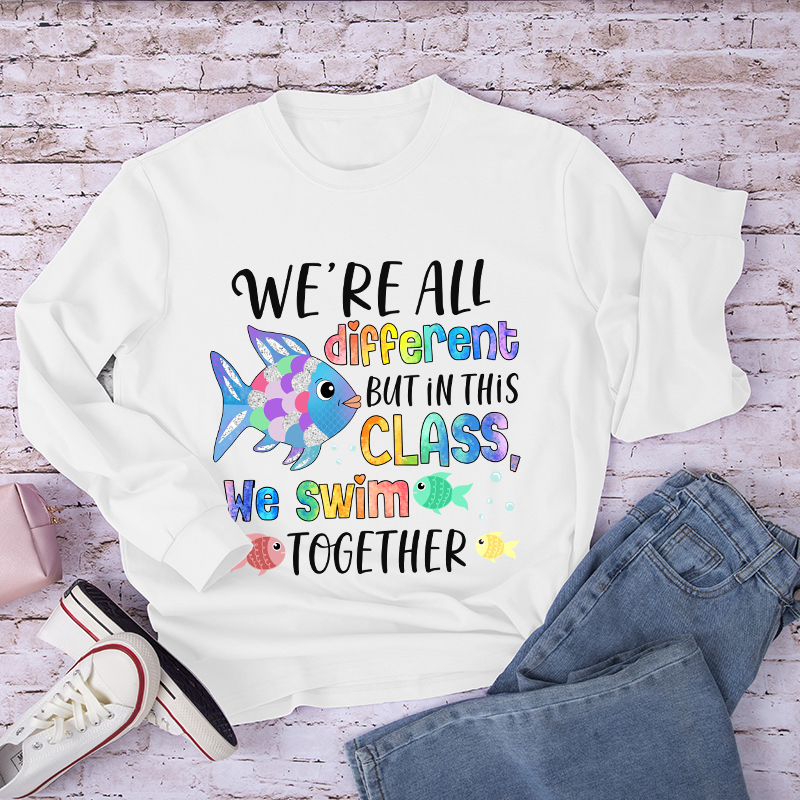 We're All Different but In This Class We Swim Together Long Sleeve T-Shirt