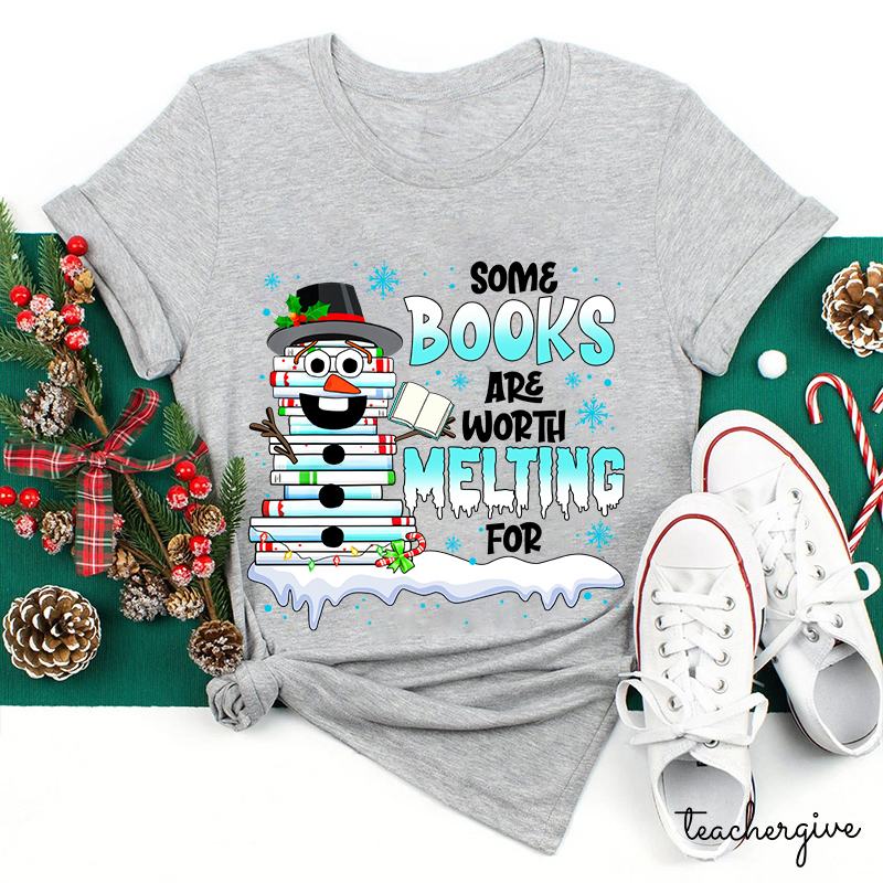 Some Books Are Worth Melting For Teacher T-Shirt