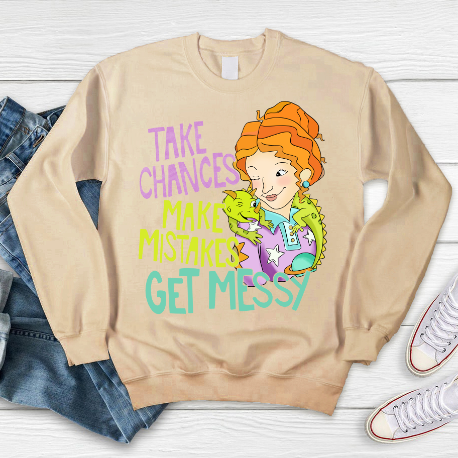 Take Chances Make Mistakes Get Messy Magic School Bus Sweatshirt