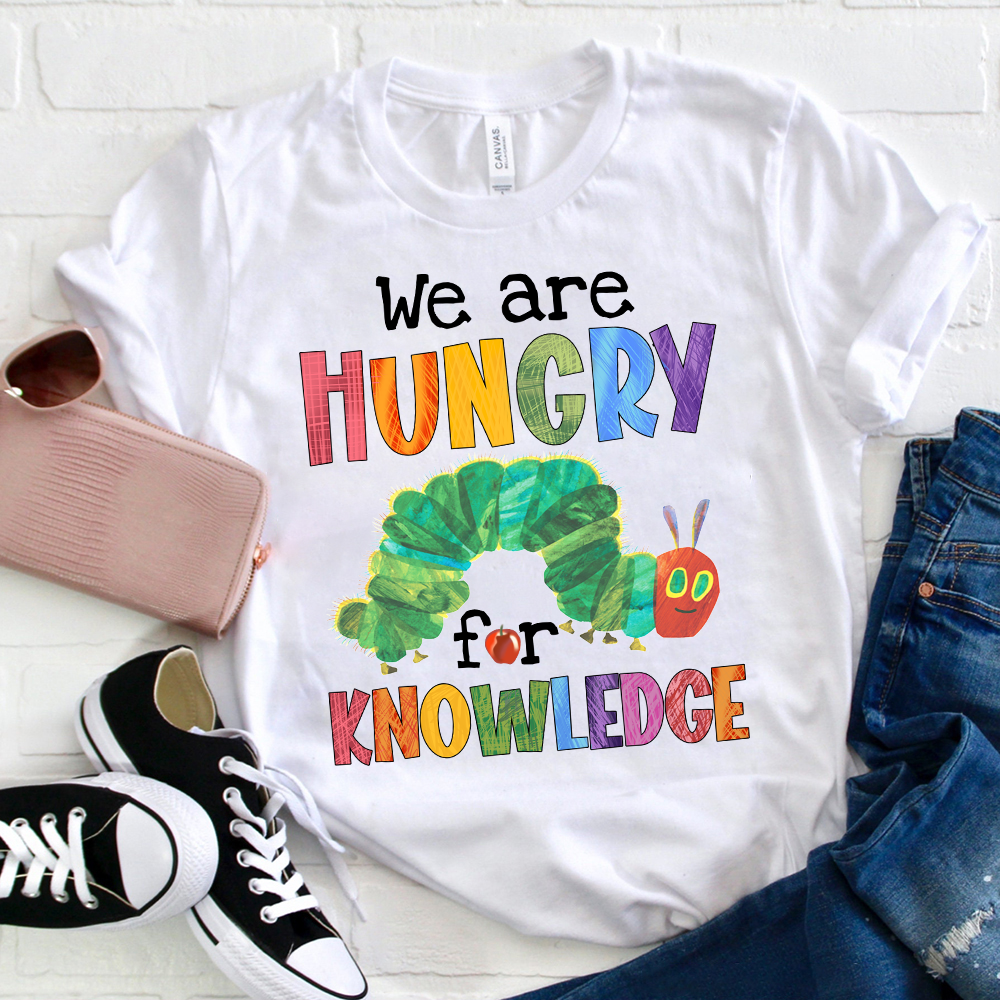 We Are Hungry For Knowledge T-Shirt