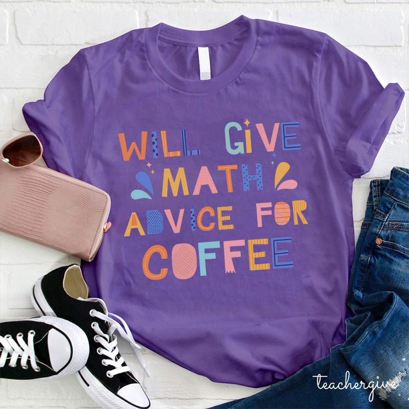 Will Give Math Advice For Coffee Teacher T-Shirt