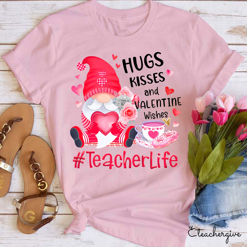 Hugs Kisses And Valentine Wishes Teacher T-Shirt
