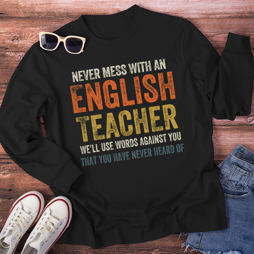 Never Mess With An English Teacher Long Sleeve T-Shirt