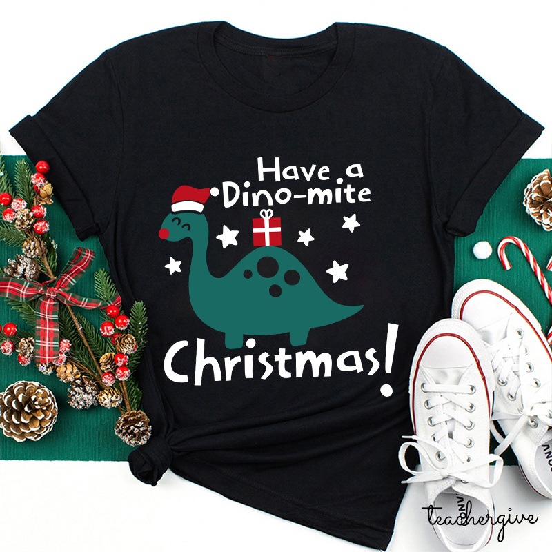 Have A Dino-mite Christmas Teacher T-Shirt