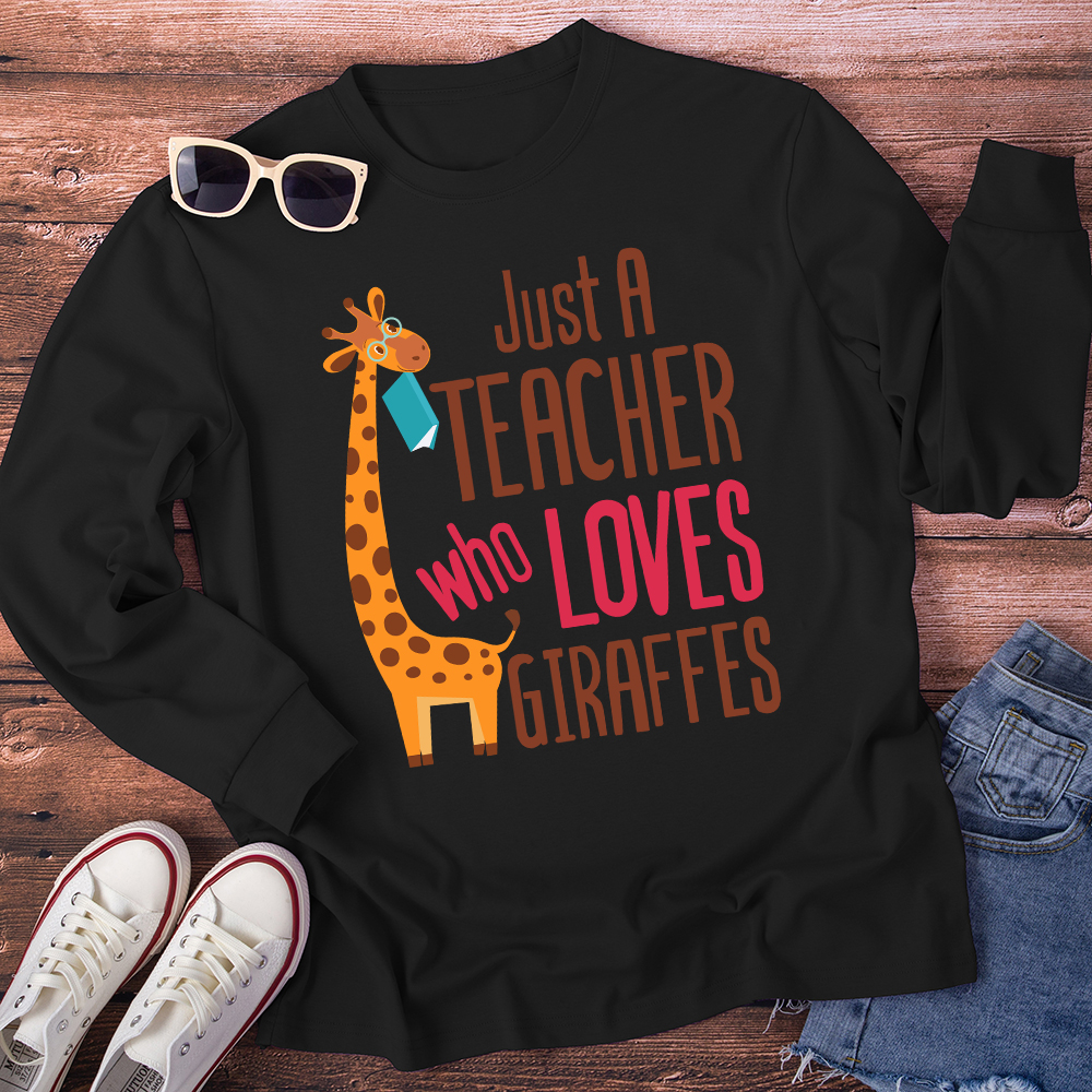 Just A Teacher Who Love Giraffes Long Sleeve T-Shirt