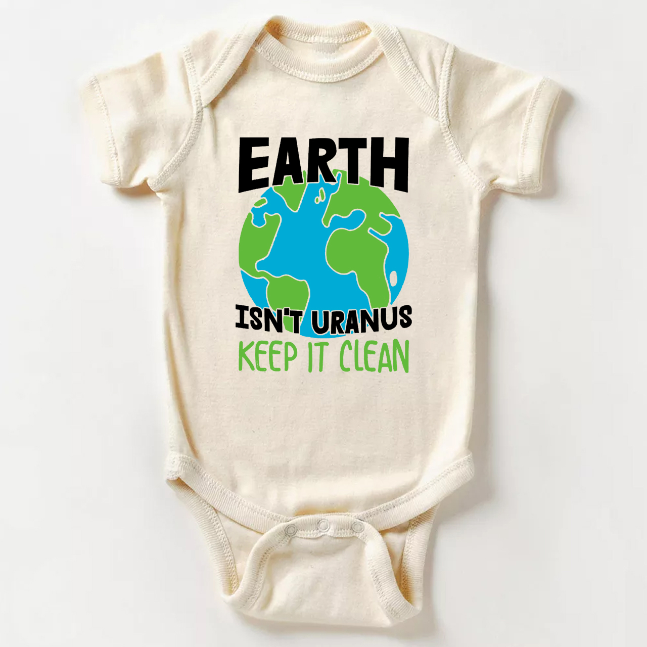 Earth Is Not Uranus  Keep It Clean Earth Day Baby Bodysuit
