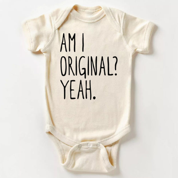Am I Original? Yeah. Bodysuit For Baby