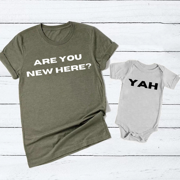 Are You New Here/Yah Dad And Me Family Matching Tees