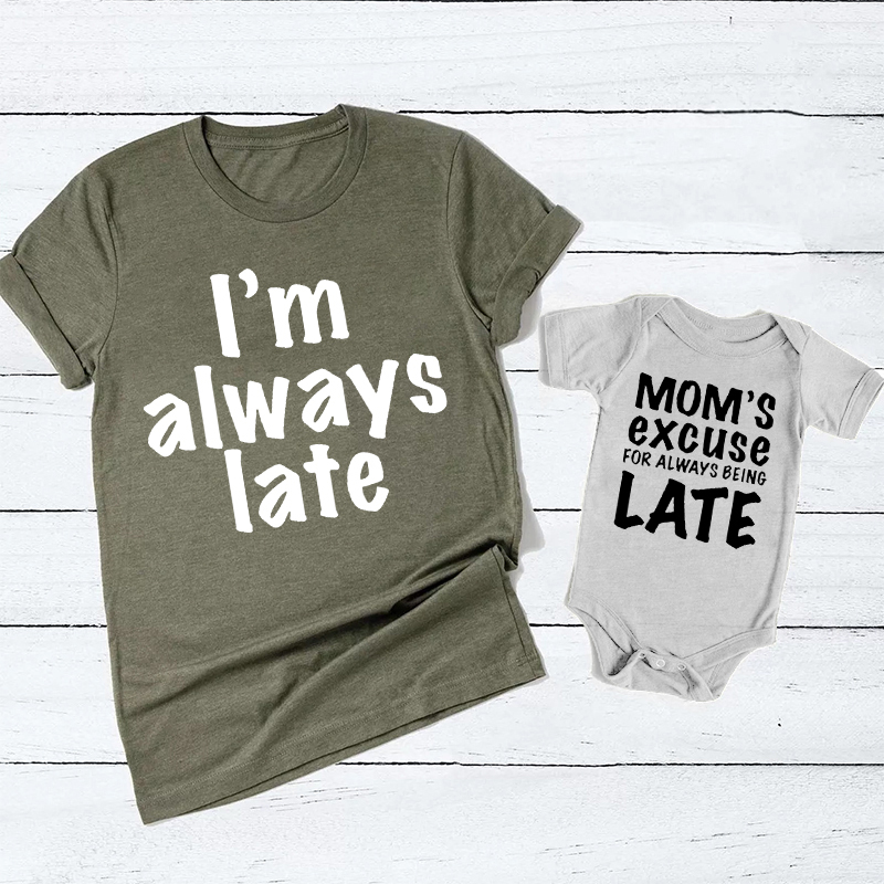 I'm Always Late Mom&Me Shirt