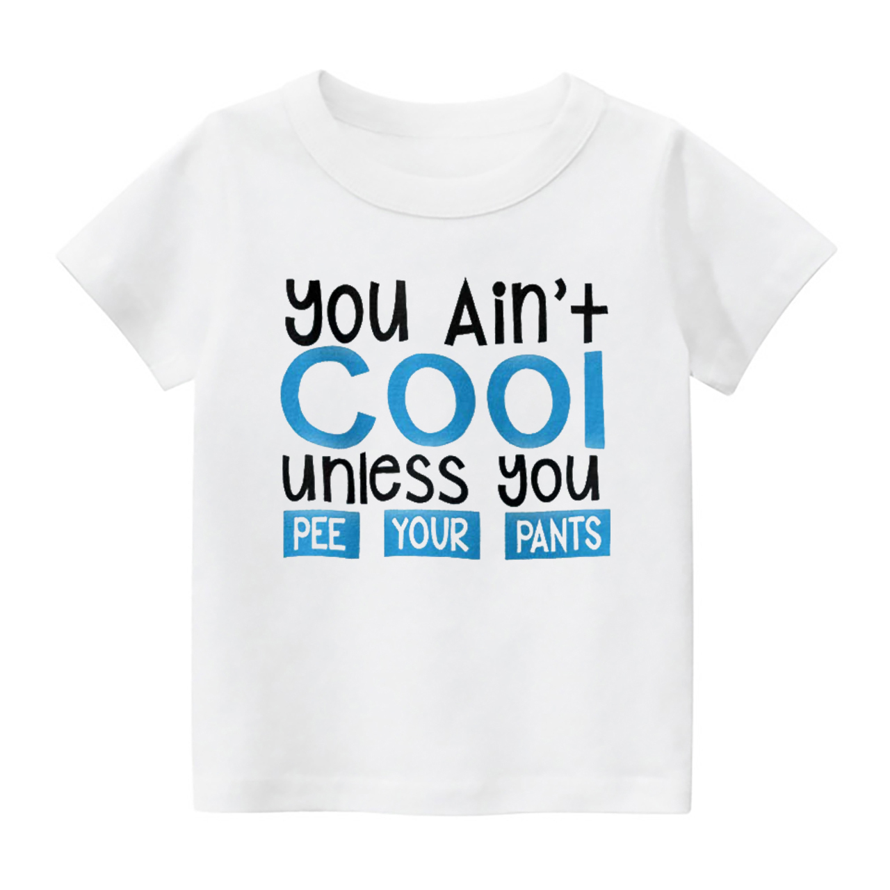 You Ain't Cool Unless U Pee Your Pants Kids Shirt