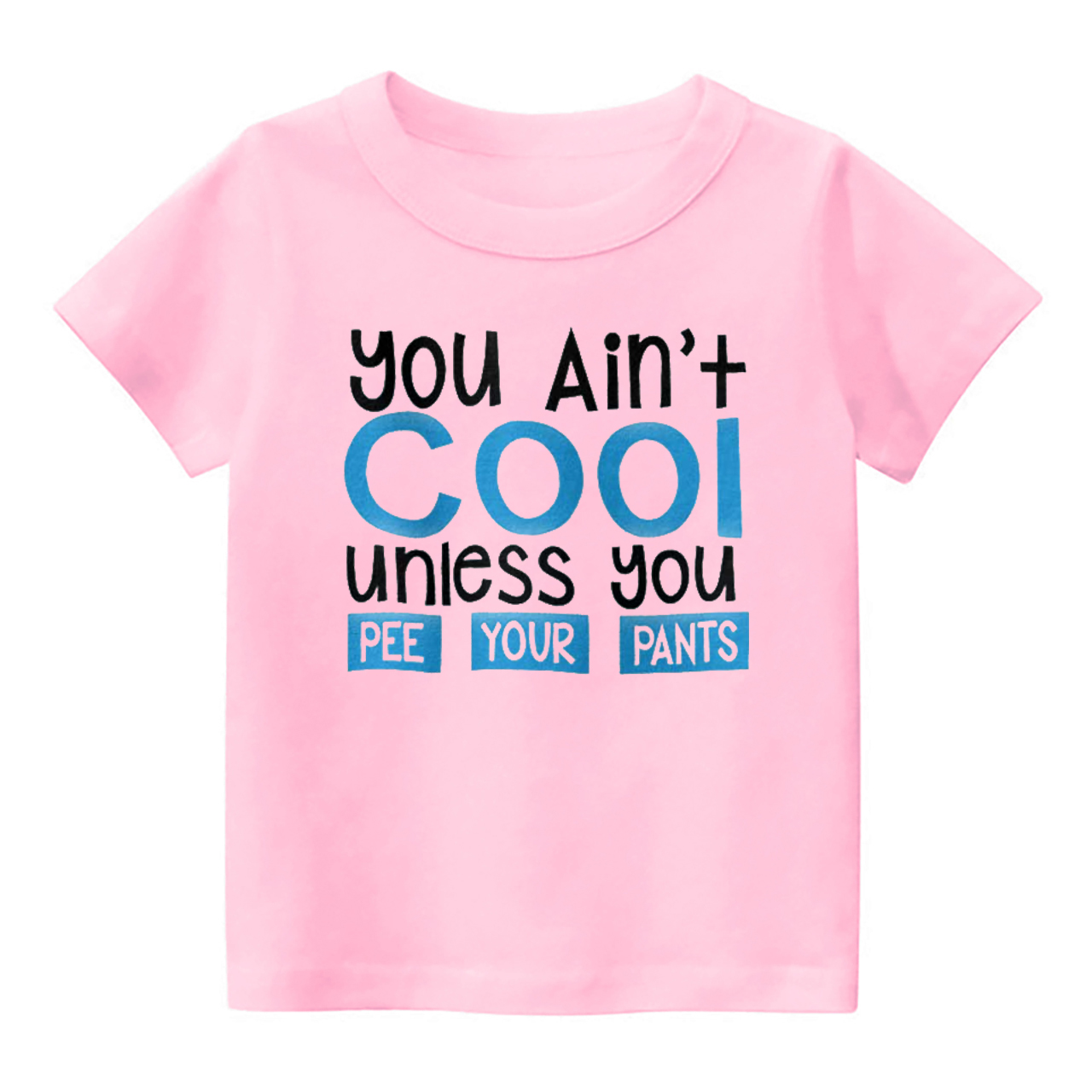 You Ain't Cool Unless U Pee Your Pants Kids Shirt