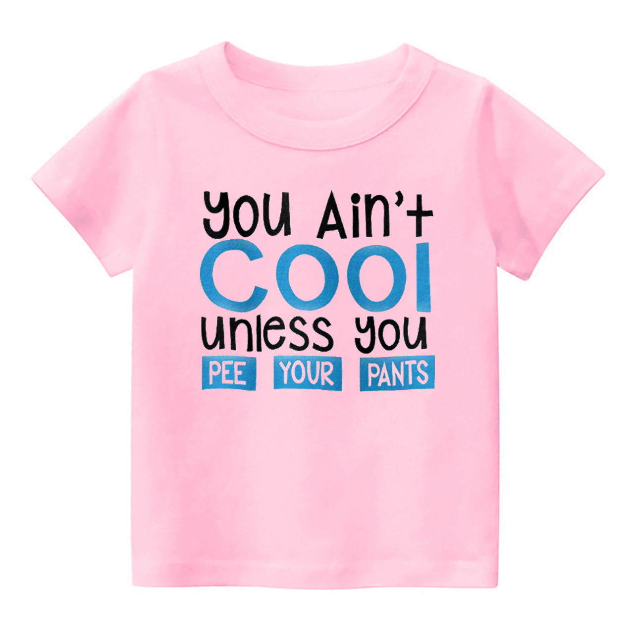 You Ain't Cool Unless U Pee Your Pants Kids Shirt