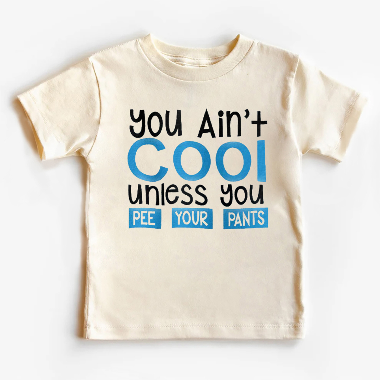 You Ain't Cool Unless U Pee Your Pants Kids Shirt