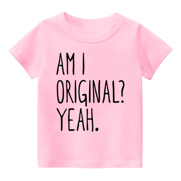 Am I Original? Yeah. Kids Shirt