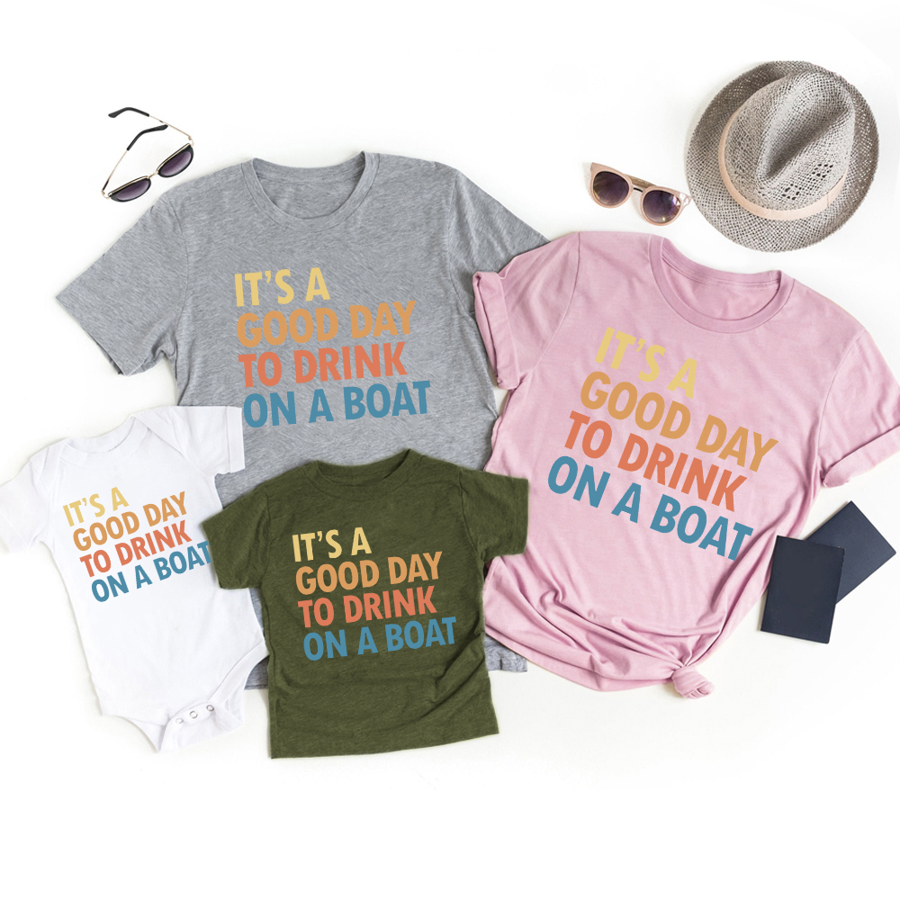 It's A Good Day To Drink On A Boat Summer Family Trip Shirts