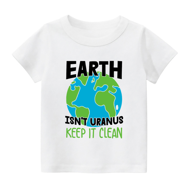 Earth Is Not Uranus  Keep It Clean Earth Day Kids T-Shirt