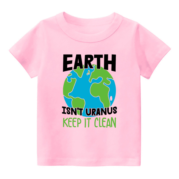 Earth Is Not Uranus  Keep It Clean Earth Day Kids T-Shirt