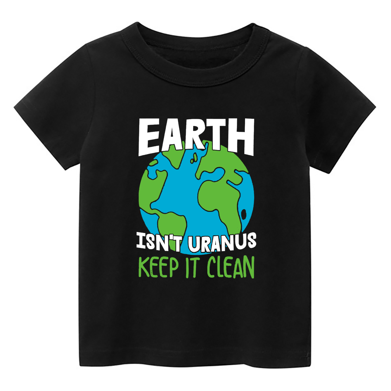 Earth Is Not Uranus  Keep It Clean Earth Day Kids T-Shirt