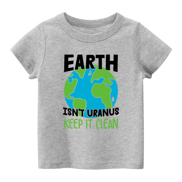 Earth Is Not Uranus  Keep It Clean Earth Day Kids T-Shirt