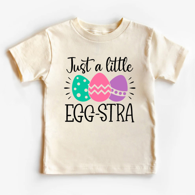 Just A Little Egg-Stra Easter Kids T-Shirt