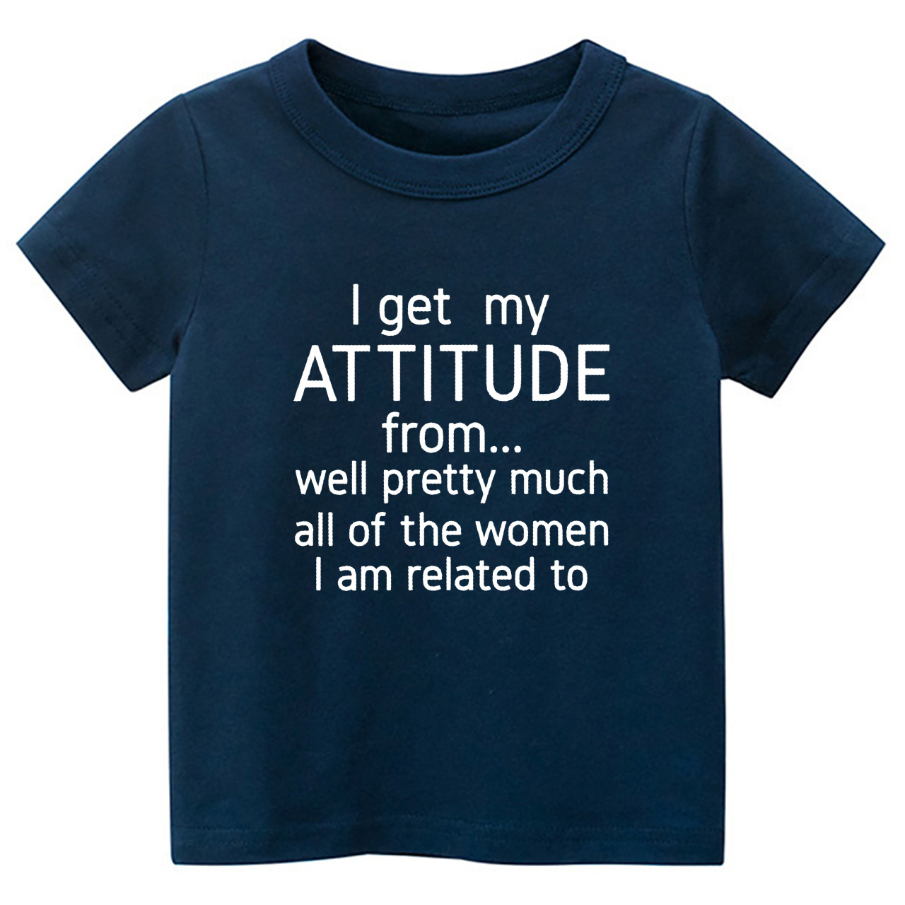 I Get My Attitude From Pretty Much All Of The Women I’m Related To Kids Tees