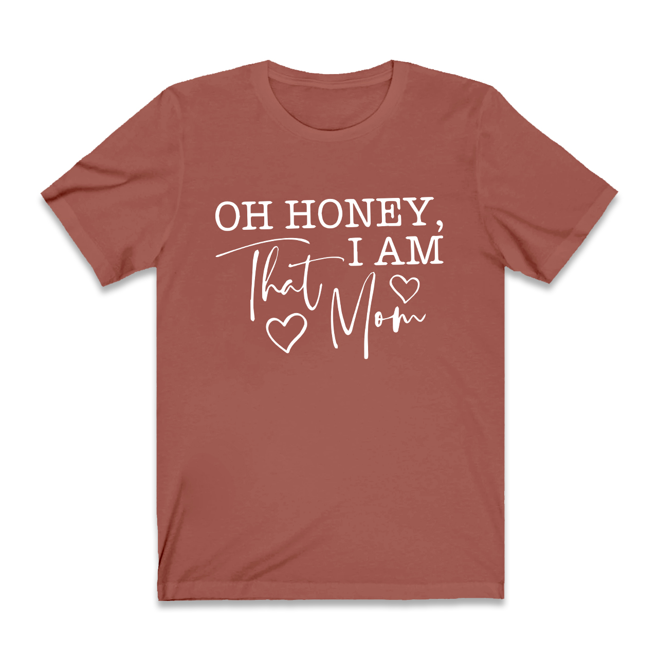 Oh Honey I Am That Mom Funny T-Shirt