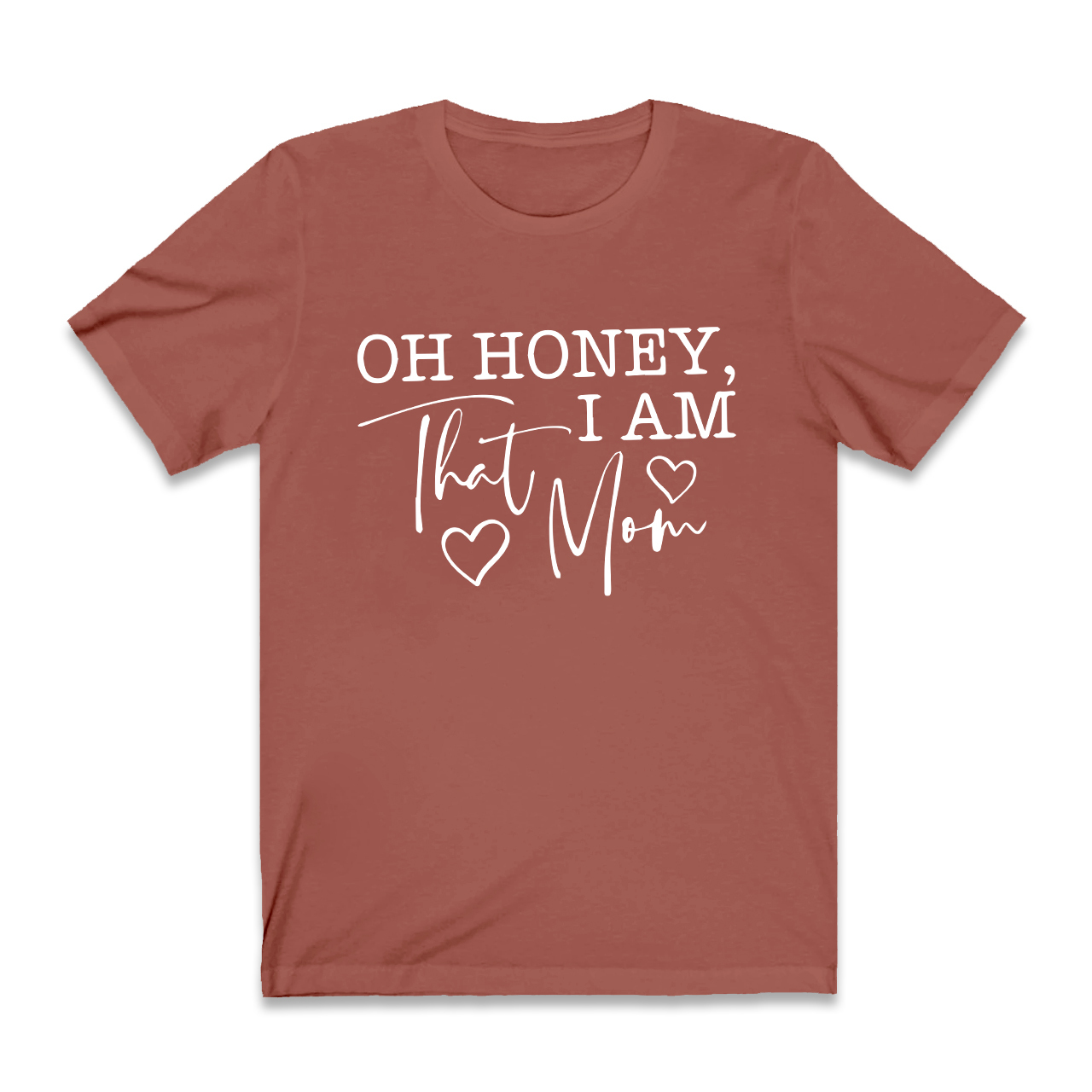 Oh Honey I Am That Mom Funny T-Shirt