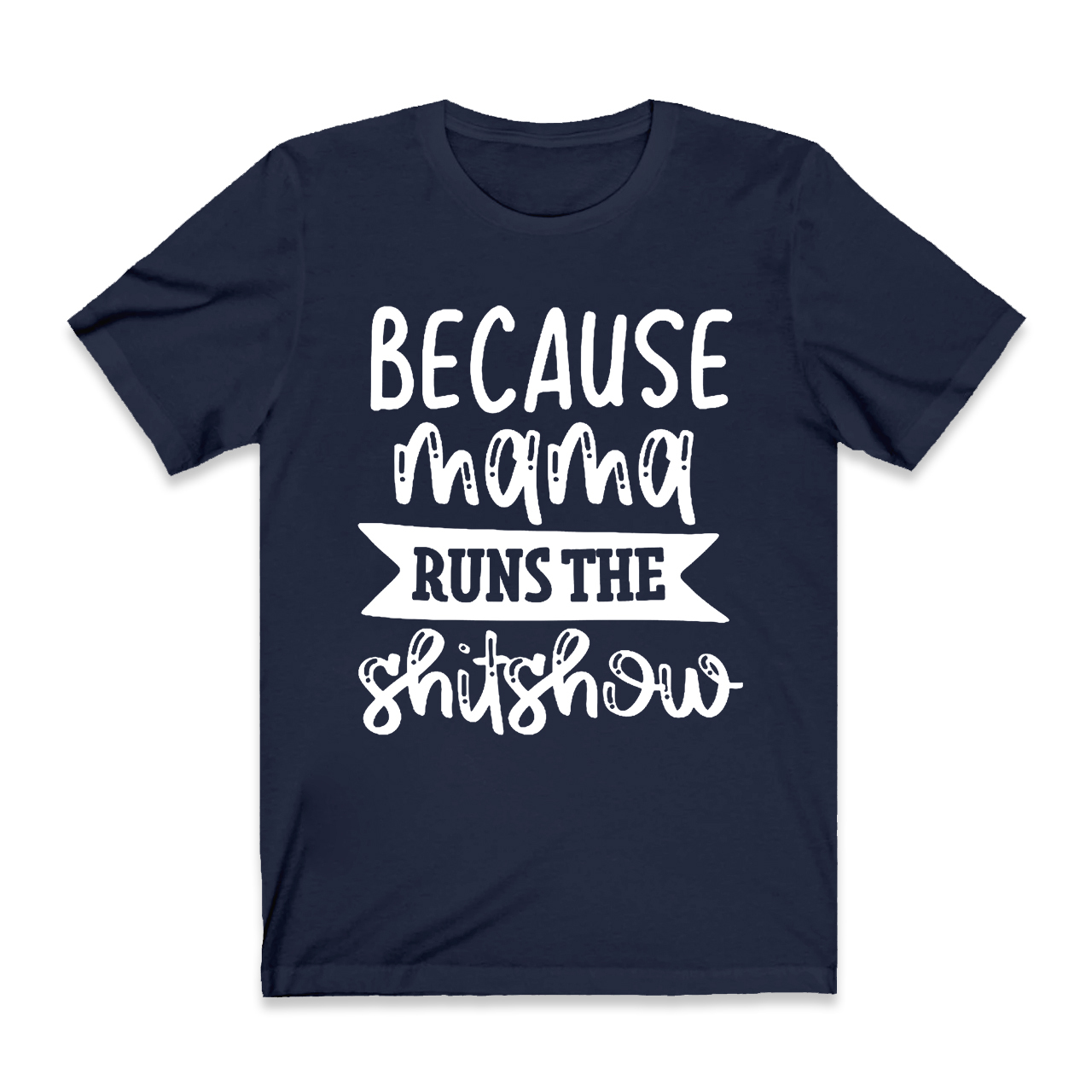 Because Mama T-Shirt For Mama