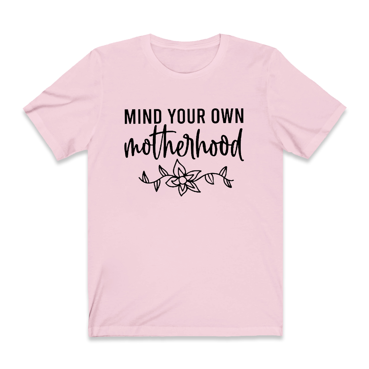 Mind Your Own Motherhood T-Shirt For Mama
