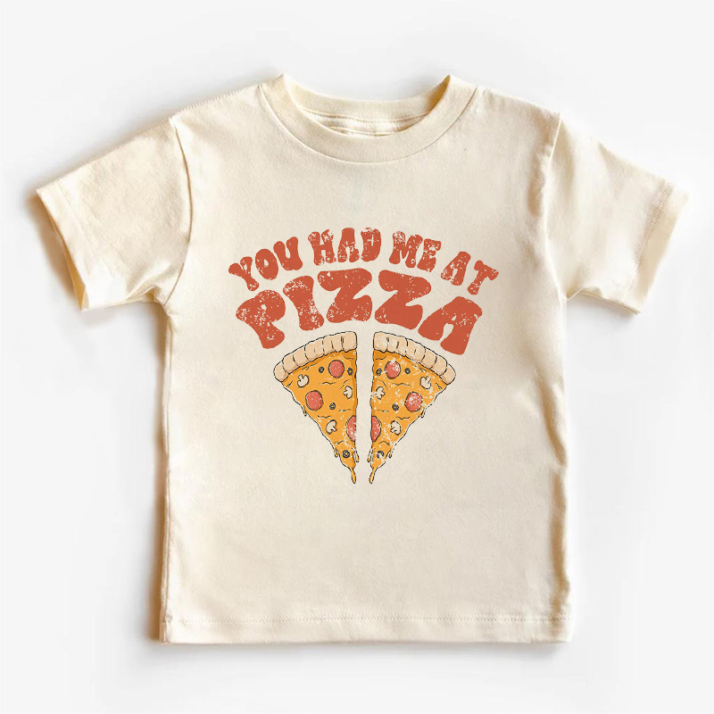 You Had Me At Pizza Kids Shirt