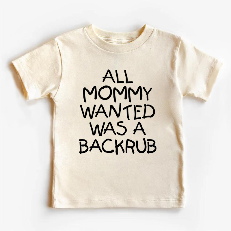 All Mommy Wanted Was A Backrub Kids Shirt