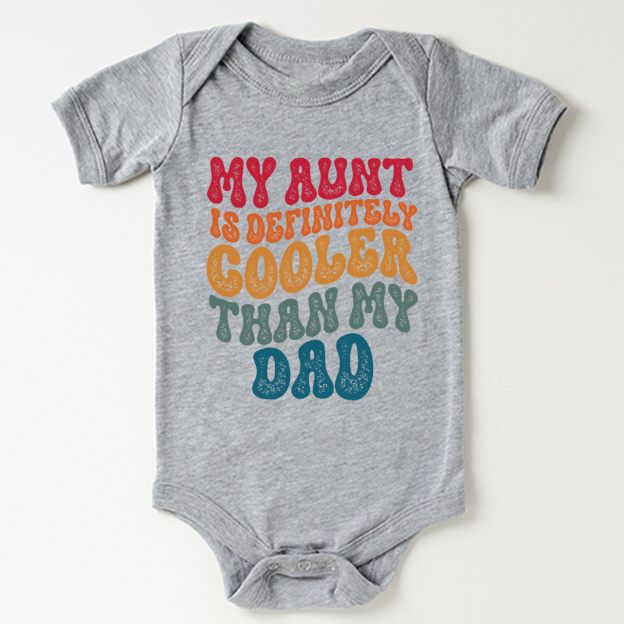 My Aunt Is Definitely Cooler Than my Dad Baby Bodysuit