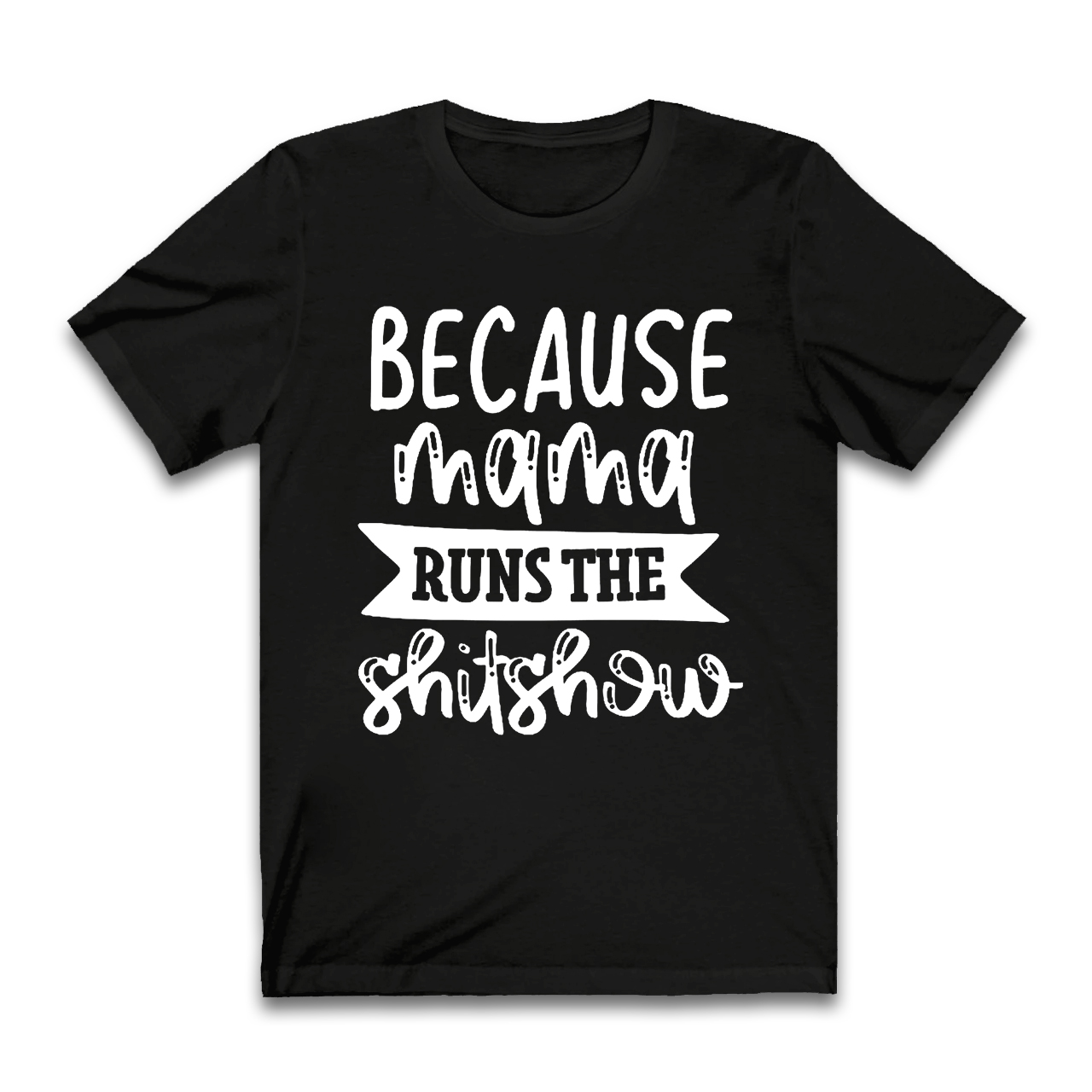 Because Mama T-Shirt For Mama