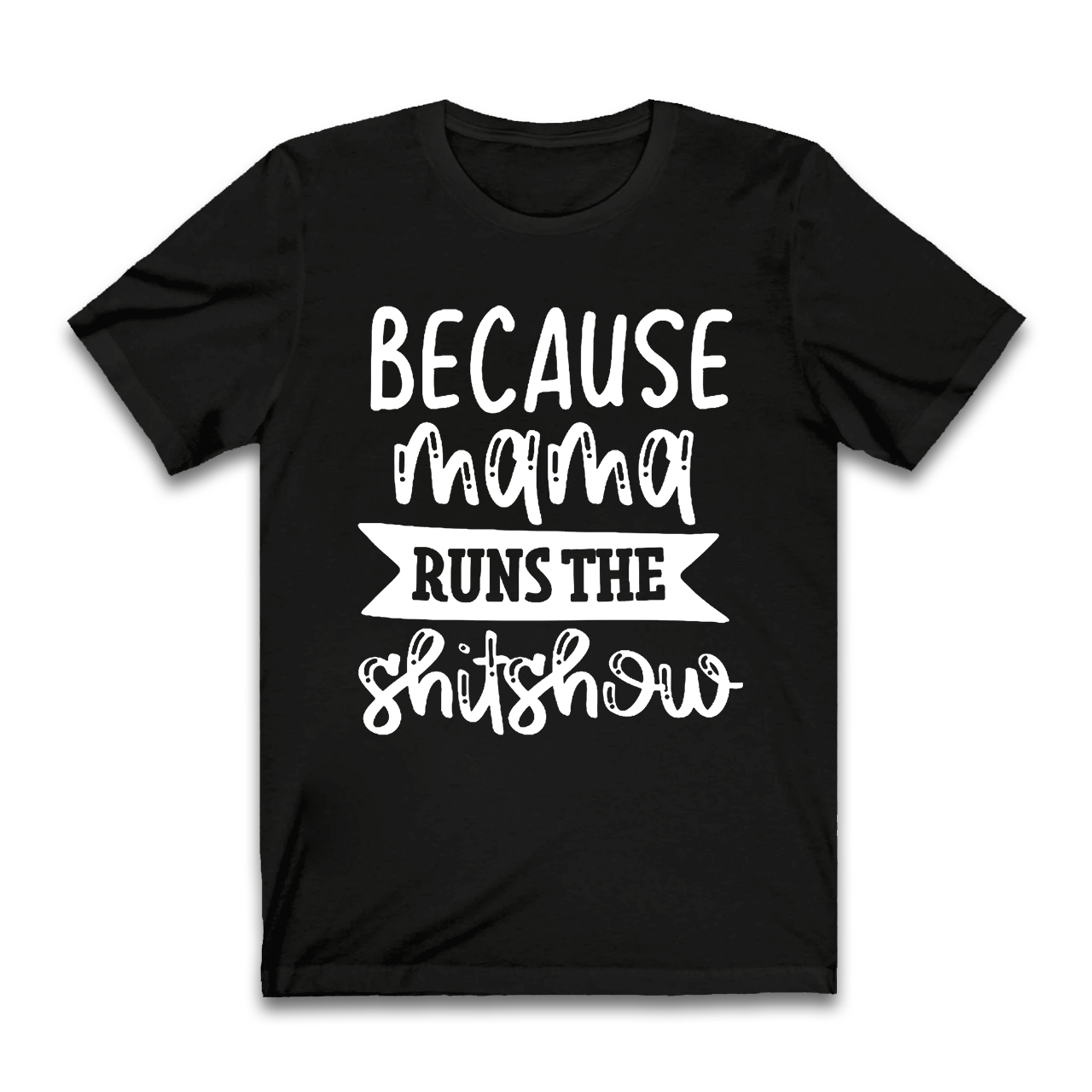 Because Mama T-Shirt For Mama