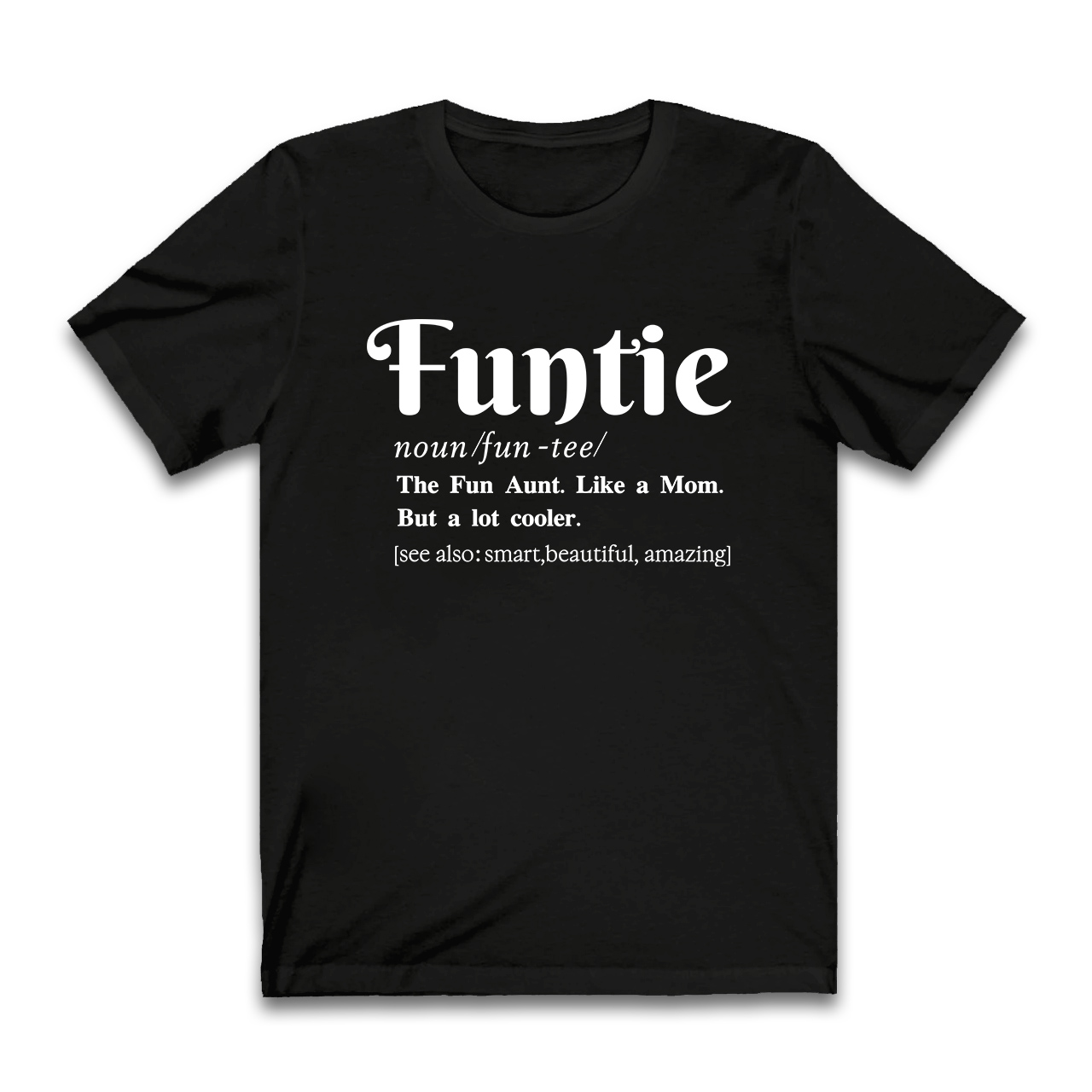 The Fun Aunt- Like a Mom Tees