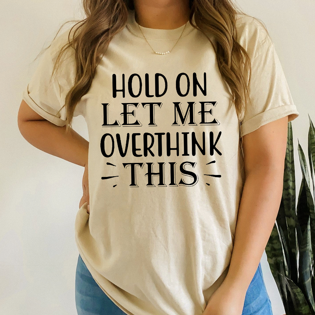 Hold On Let Me Overthink This T-Shirt For Mama