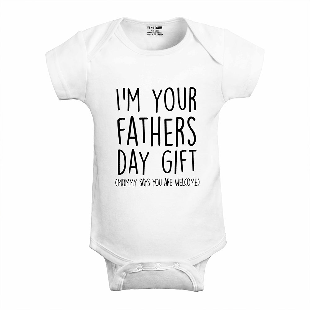 I'm your Fathers Day Gift Baby Bodysuit