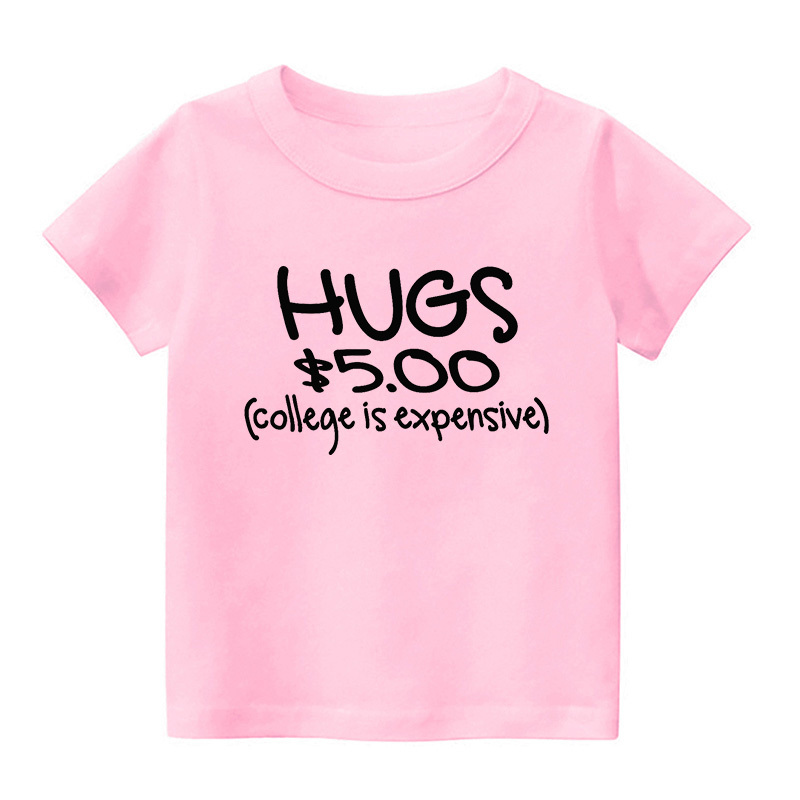 Hugs $5.00 College Is Expensive Kids Shirt