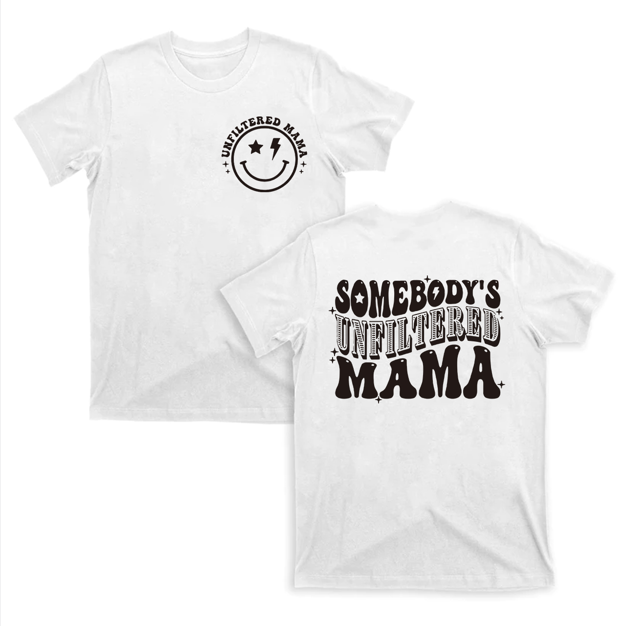 Somebody's Unfiltered Mama Shirt