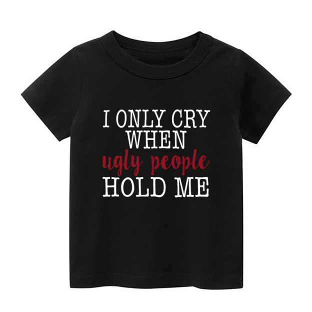 Only Cry When Ugly People Hug Me Kids Shirt