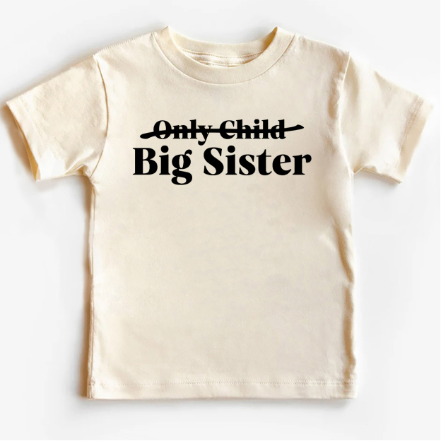 Only Child Big Sister Shirts For Kids
