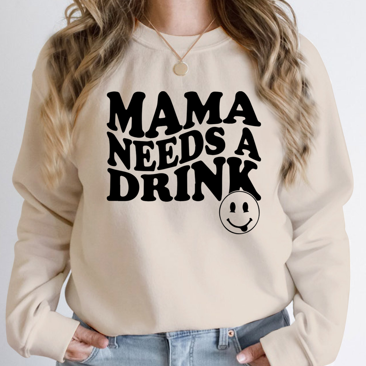 Mama Needs A Drink Funny Sweatshirt