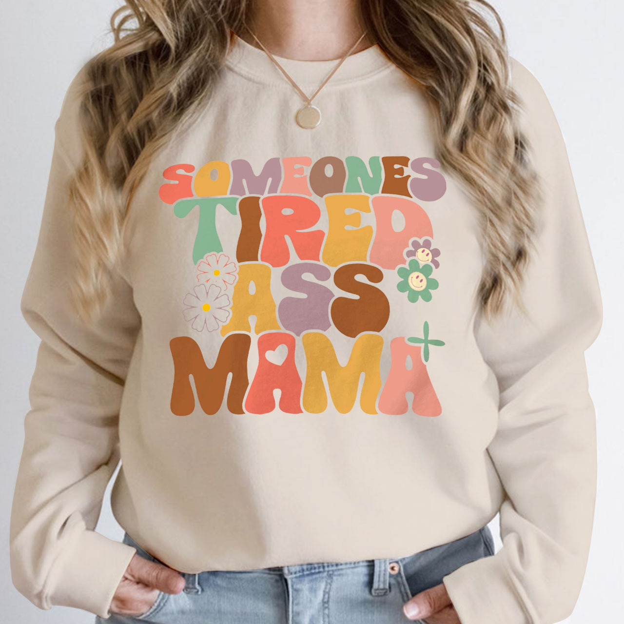 Someones Tired Ass Mama Sweatshirt