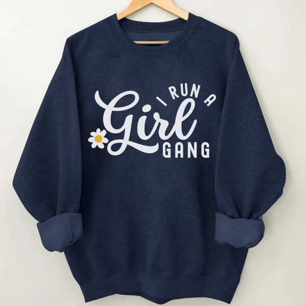 I Run A Girl Gang Sweatshirt For Mama
