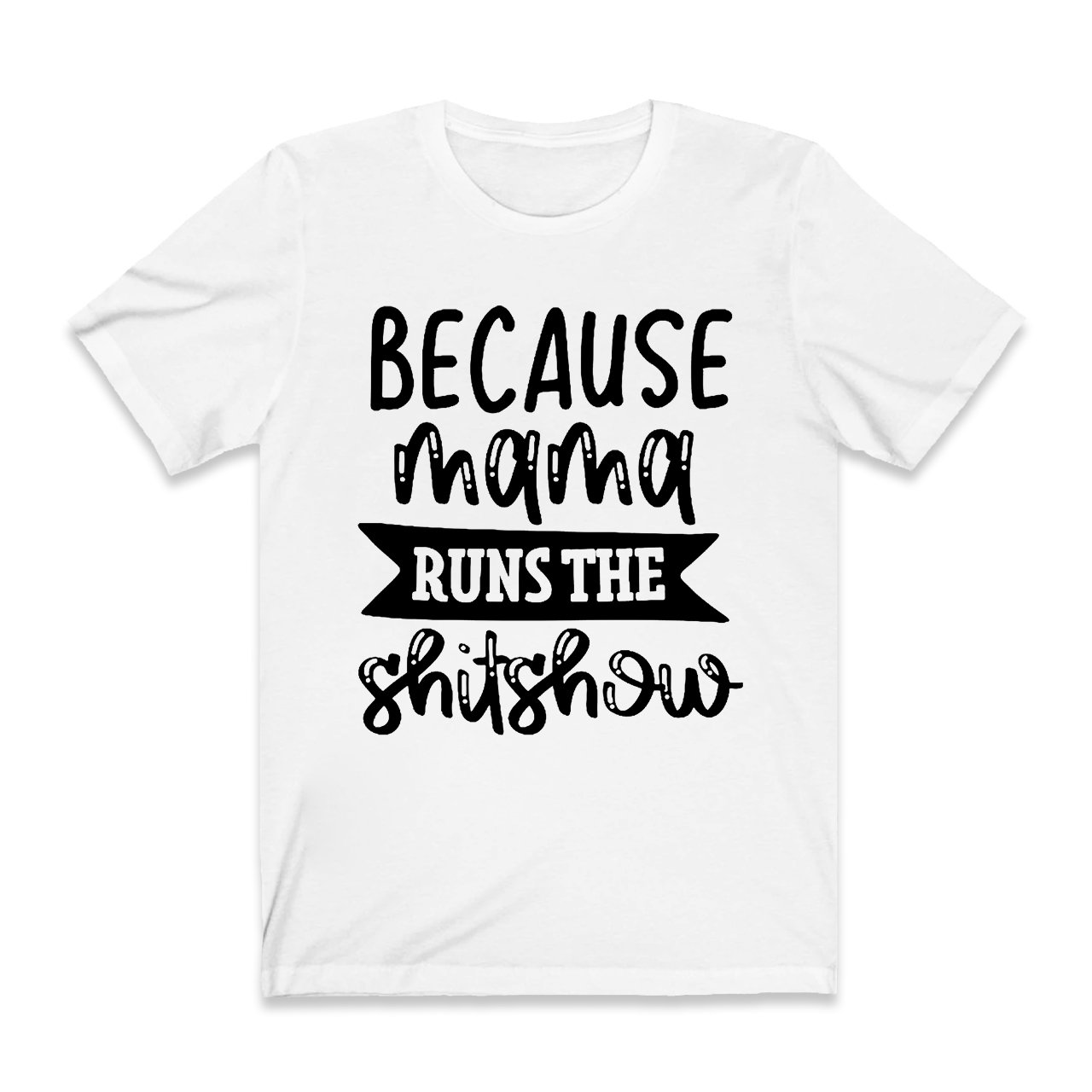 Because Mama T-Shirt For Mama
