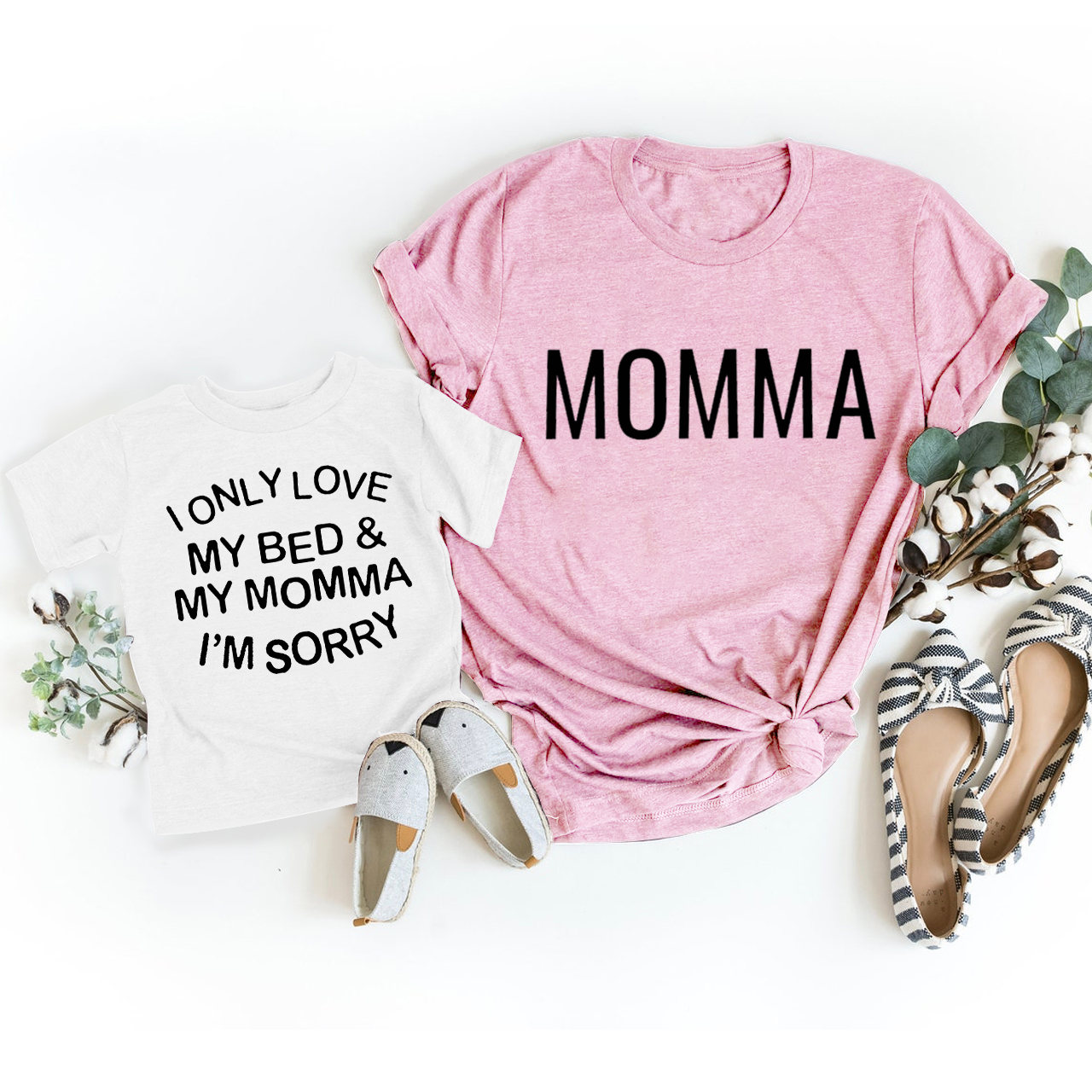 I Only Love My Bed and My Momma I'm Sorry-Matching Tees For Mother's Day