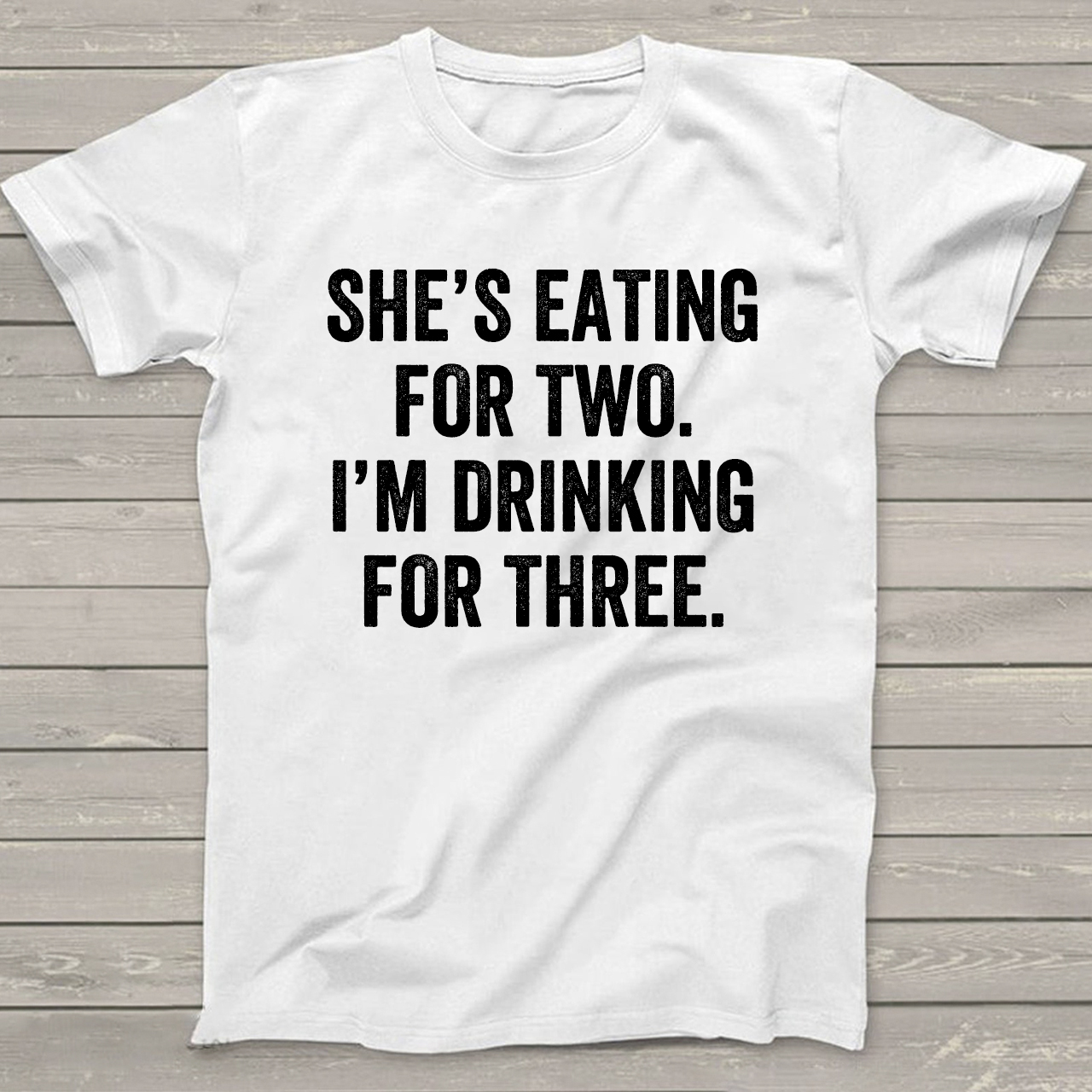 She's Eating for Two, I'm Drinking for Three Funny Dad T-Shirt