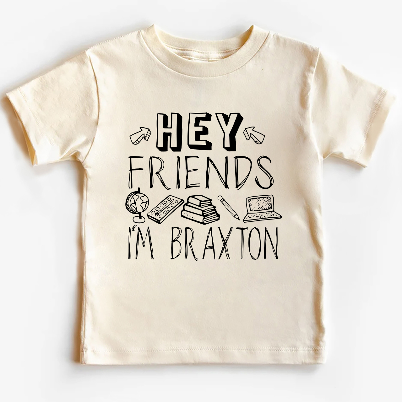 Hey Friends Custom Name Back To School Toddler Shirts