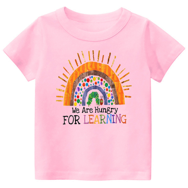 We Are Hungry For Learning Shirts For School Kids