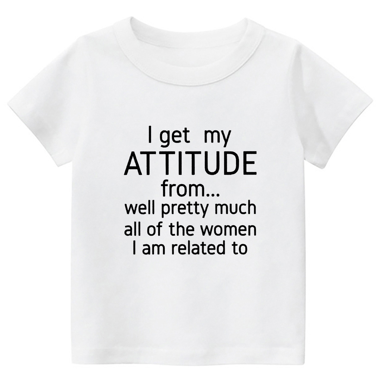 I Get My Attitude From Pretty Much All Of The Women I’m Related To Kids Tees